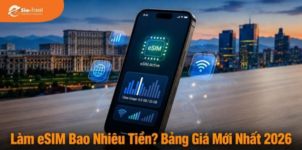Làm eSIM Bao Nhiêu Tiền? Bảng Giá Mới Nhất 2026 