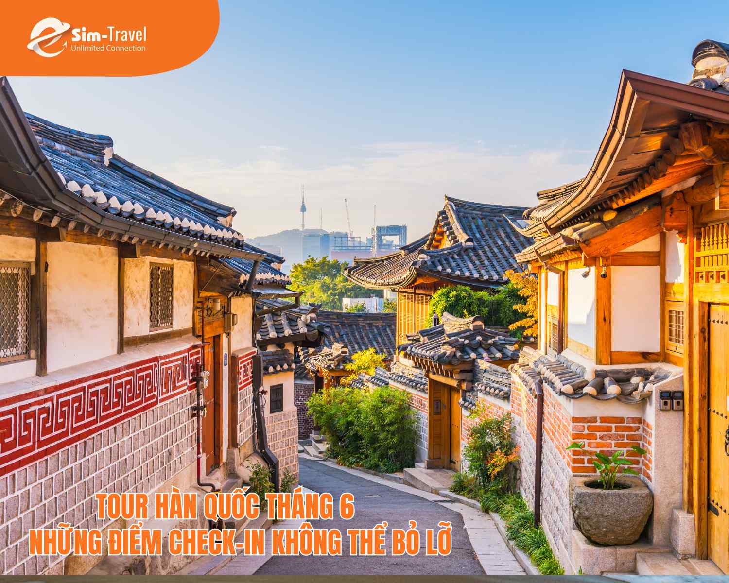 Tour Hàn Quốc tháng 6 và những điểm check-in không thể bỏ lỡ