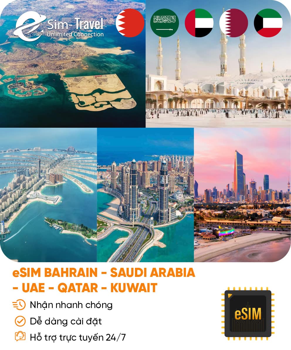 Esim du lịch eSIM Bahrain - Saudi Arabia - UAE - Qatar - Kuwait - Mua eSIM online giá rẻ, kích hoạt dễ dàng, kết nối internet nhanh chóng