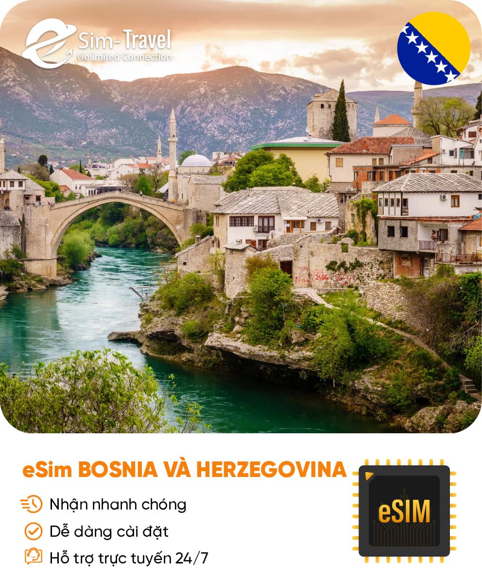 Esim du lịch eSIM Bosnia Herzegovina - Mua eSIM online giá rẻ, kích hoạt dễ dàng, kết nối internet nhanh chóng