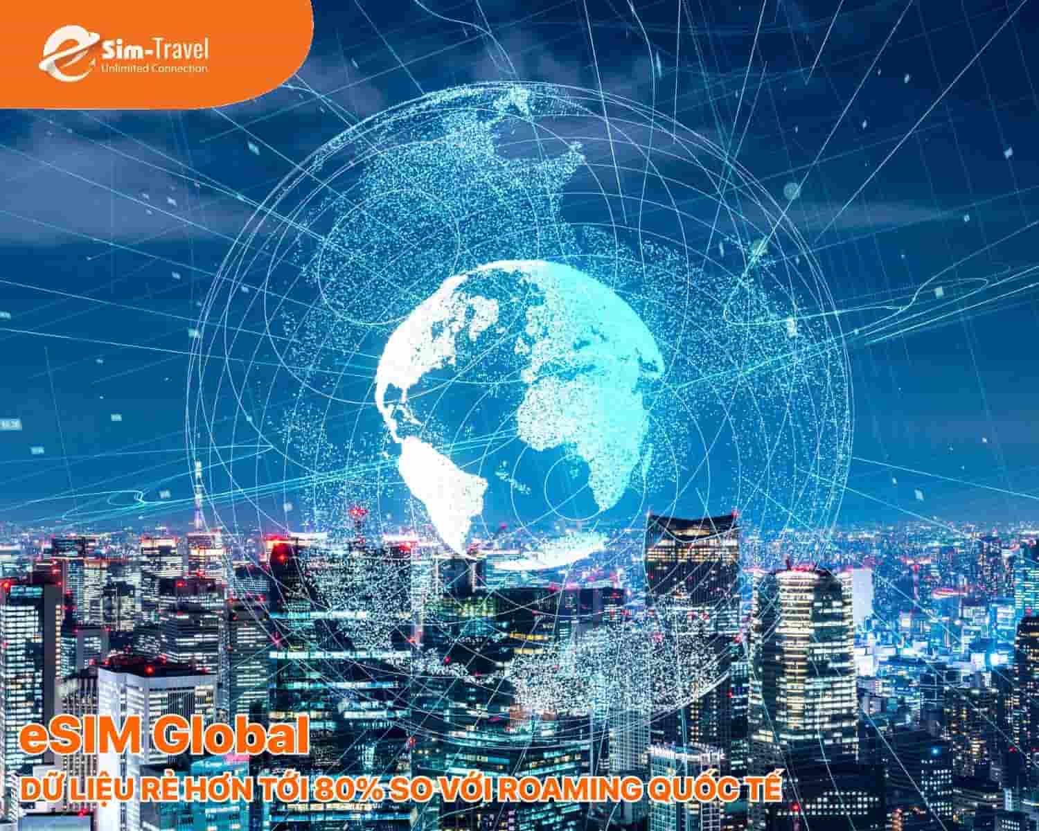 Dữ liệu rẻ hơn tới 80% so với roaming quốc tế truyền thống.