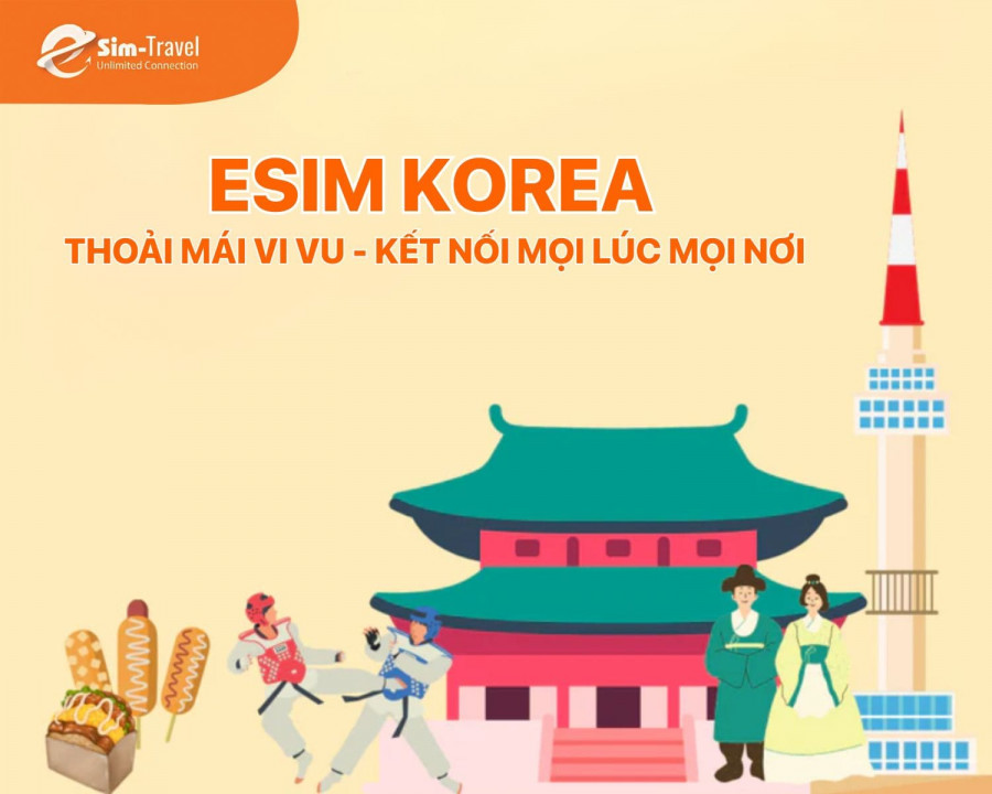 Kết nối mượt mà khắp Hàn Quốc cùng ESIM TRAVELS – Mạng 4G/5G tốc độ cao, ổn định