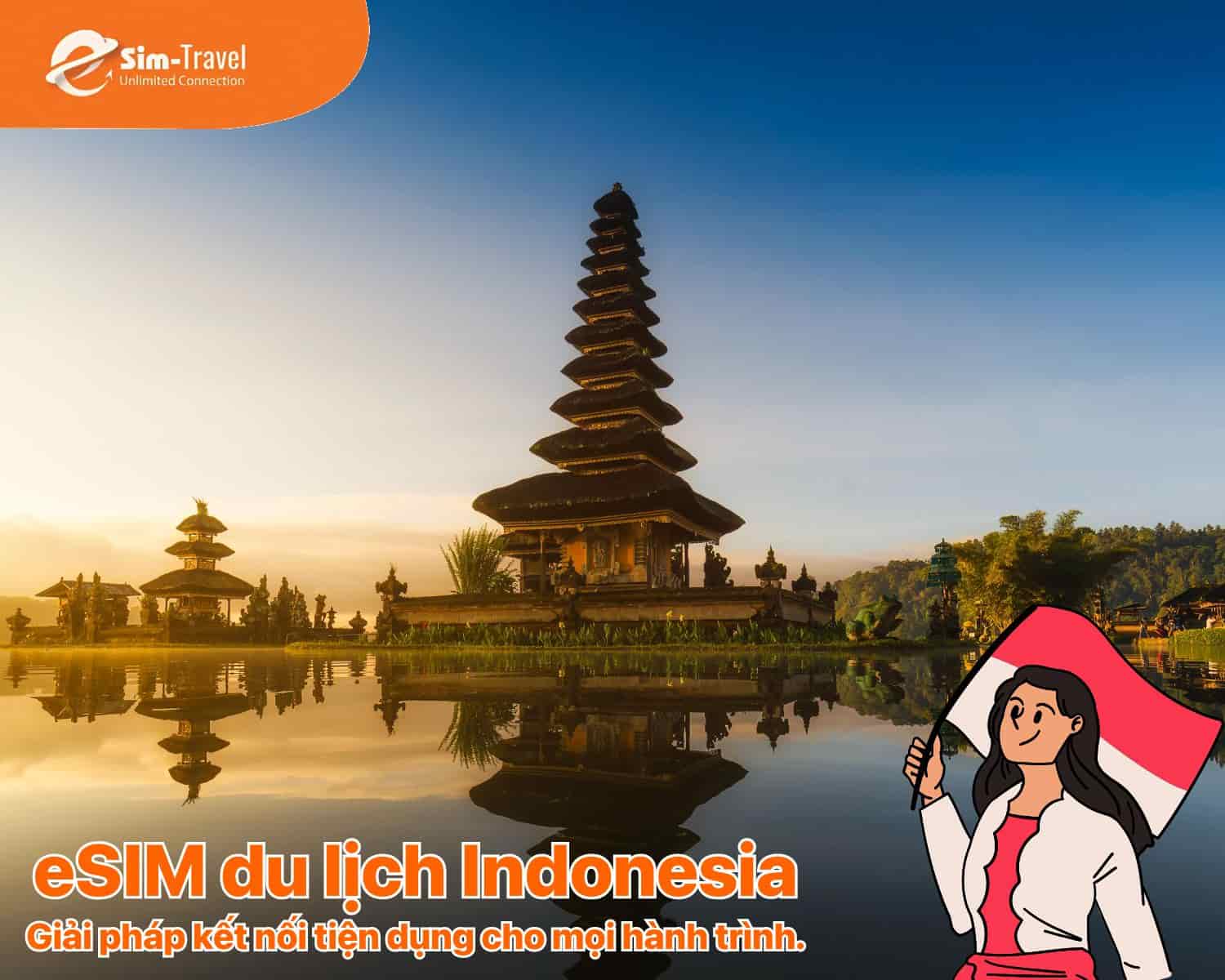 eSIM Indonesia từ ESIM TRAVELS gi&uacute;p bạn kết nối Internet tốc độ cao mọi l&uacute;c, mọi nơi