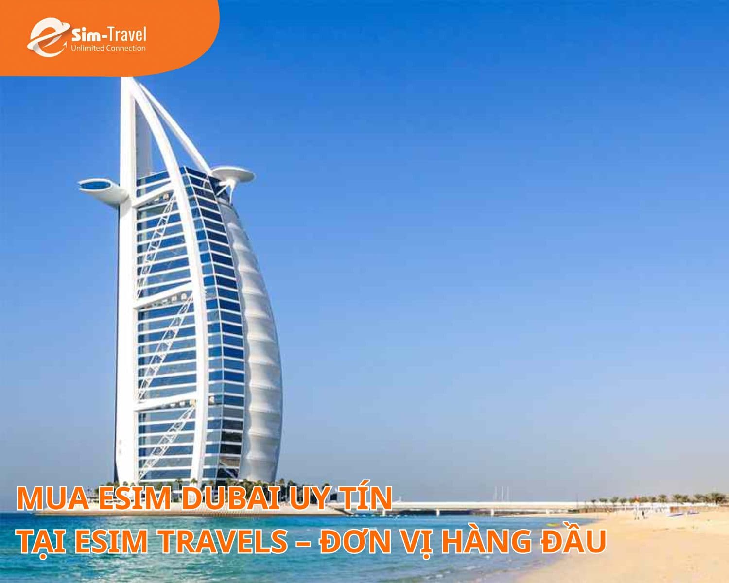 Mua eSIM Dubai uy t&iacute;n tại đơn vị cung cấp h&agrave;ng đầu eSIM Travels