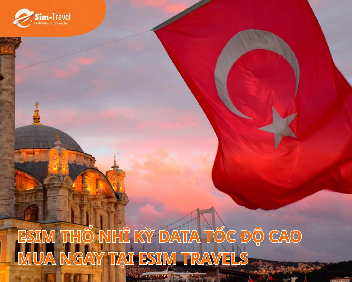 Mua eSIM data Thổ Nhĩ Kỳ tốc độ cao tại Việt Nam từ eSIM Travels