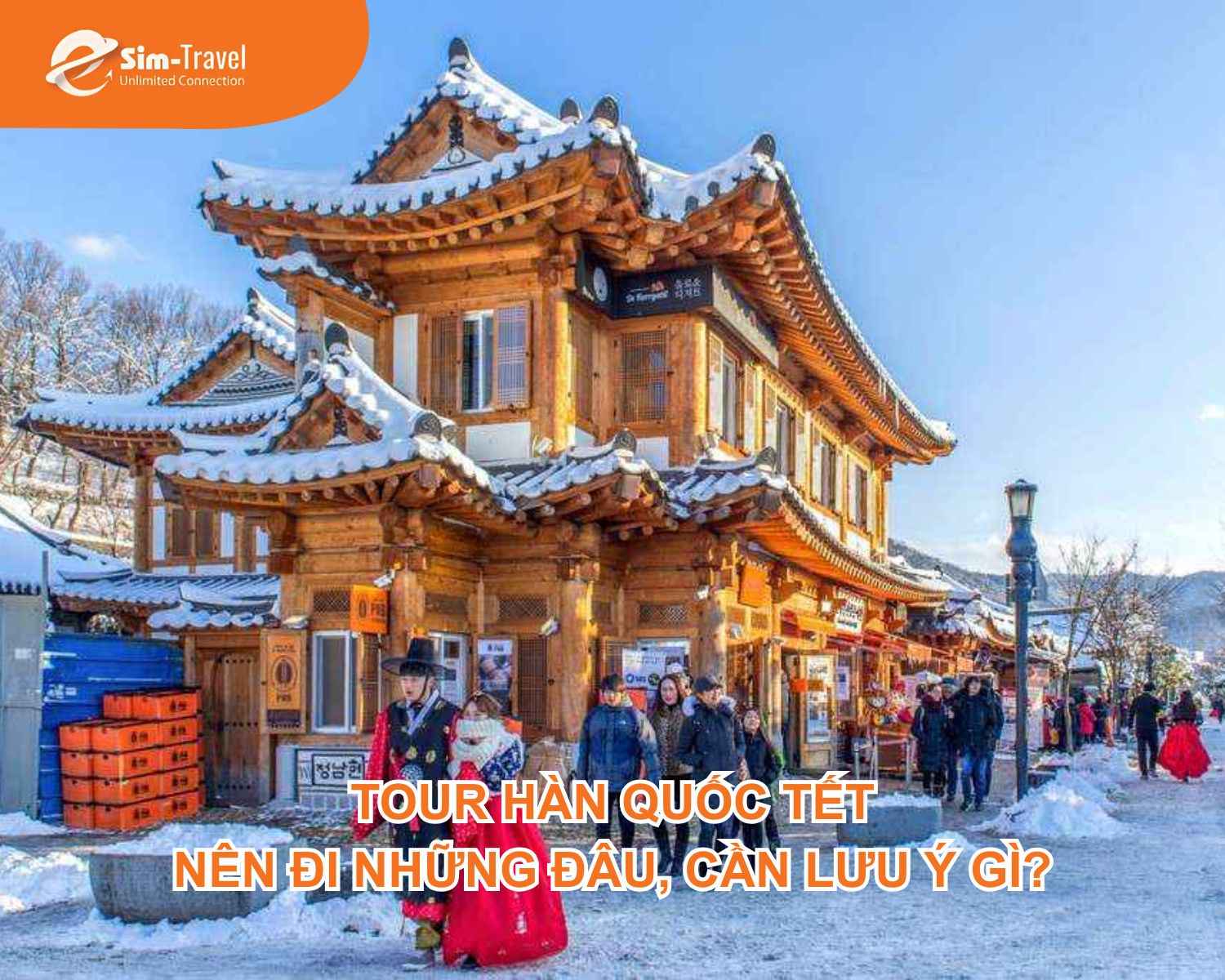 Tour Hàn Quốc tết nên đi những đâu, cần lưu ý gì?